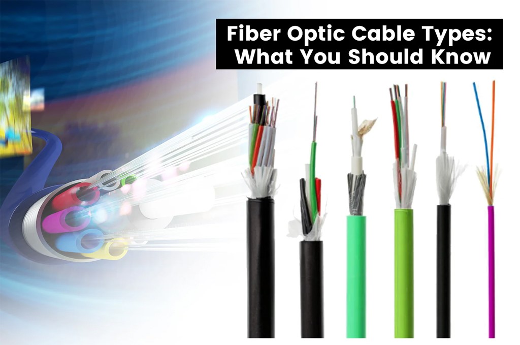 Fiber Optic Cable Types